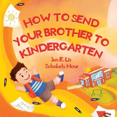 Ako poslať brata do škôlky - How to Send Your Brother to Kindergarten