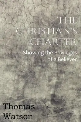 Charta kresťana - Ukážka výsad veriaceho - The Christian's Charter - Showing the Privileges of a Believer