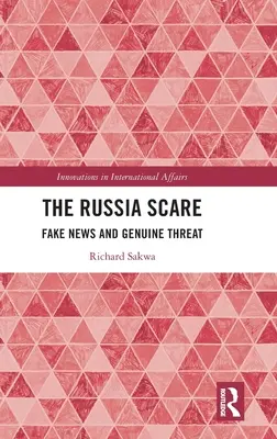 Strach z Ruska: Falošné správy a skutočná hrozba - The Russia Scare: Fake News and Genuine Threat