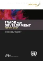 Správa o obchode a rozvoji 2021 - od obnovy k odolnosti, rozvojový rozmer - Trade and development report 2021 - from recovery to resilience, the development dimension
