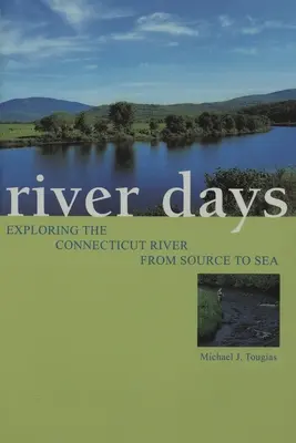 Dni rieky: Preskúmanie rieky Connecticut od prameňa po more - River Days: Exploring the Connecticut River from Source to Sea