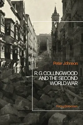 R.G. Collingwood a druhá svetová vojna: tvárou v tvár barbarstvu - R.G Collingwood and the Second World War: Facing Barbarism