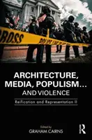 Architektúra, médiá, populizmus... a násilie: Reifikácia a reprezentácia II - Architecture, Media, Populism... and Violence: Reification and Representation II