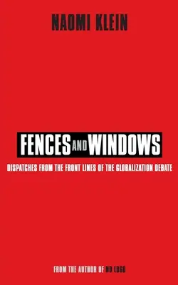 Ploty a okná - reportáže z frontovej línie diskusie o globalizácii - Fences and Windows - Dispatches from the Frontlines of the Globalization Debate