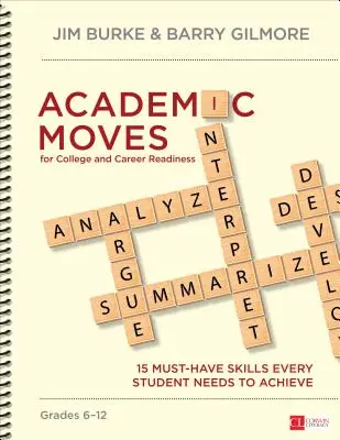 Academic Moves for College and Career Readiness, Grades 6-12: 15 povinných zručností, ktoré potrebuje každý študent na dosiahnutie cieľa - Academic Moves for College and Career Readiness, Grades 6-12: 15 Must-Have Skills Every Student Needs to Achieve
