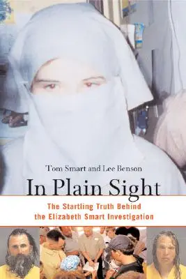 In Plain Sight: Prekvapujúca pravda v pozadí vyšetrovania Elizabeth Smartovej - In Plain Sight: The Startling Truth Behind the Elizabeth Smart Investigation