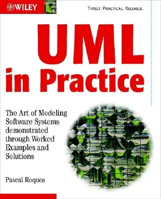 UML v praxi: Umenie modelovania softvérových systémov demonštrované na praktických príkladoch a riešeniach - UML in Practice: The Art of Modeling Software Systems Demonstrated Through Worked Examples and Solutions