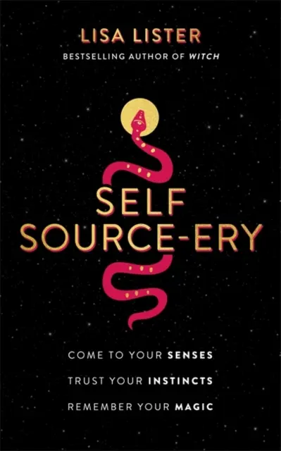 Self Source-ery - Príďte k svojim zmyslom. Dôverujte svojim inštinktom. Pamätaj na svoje kúzlo. - Self Source-ery - Come to Your Senses. Trust Your Instincts. Remember Your Magic.
