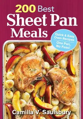 200 najlepších jedál z plechu: Rýchle a jednoduché recepty v rúre Jedna panvica, žiadny rozruch! - 200 Best Sheet Pan Meals: Quick and Easy Oven Recipes One Pan, No Fuss!