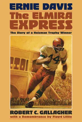 Ernie Davis, Elmira Express: Príbeh víťaza Heismanovej trofeje - Ernie Davis, the Elmira Express: The Story of a Heisman Trophy Winner