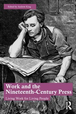 Práca a tlač devätnásteho storočia: Živé dielo pre živých ľudí - Work and the Nineteenth-Century Press: Living Work for Living People