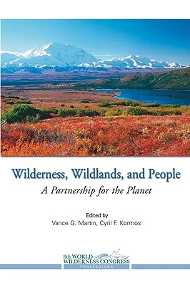 Divočina, divoká krajina a ľudia: Príroda a ľudia: Partnerstvo pre planétu - Wilderness, Wildlands, and People: A Partnership for the Planet
