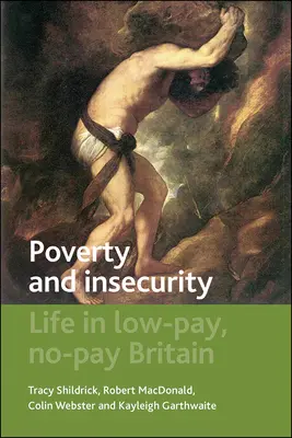 Chudoba a neistota: Život v Británii s nízkymi platmi a bez platov - Poverty and Insecurity: Life in Low-Pay, No-Pay Britain