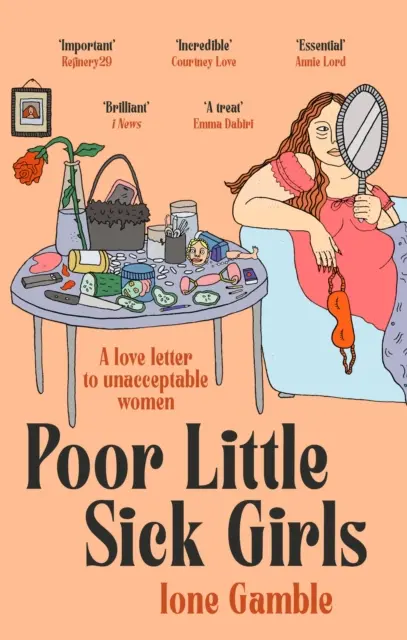 Chudobné malé choré dievčatá - Milostný list neprijateľným ženám - Poor Little Sick Girls - A love letter to unacceptable women