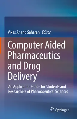 Počítačom podporovaná farmácia a dodávanie liekov: Príručka pre študentov a výskumných pracovníkov v oblasti farmaceutických vied - Computer Aided Pharmaceutics and Drug Delivery: An Application Guide for Students and Researchers of Pharmaceutical Sciences