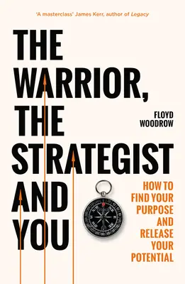 Bojovník, stratég a vy - Ako nájsť svoj cieľ a realizovať svoj potenciál - Warrior, Strategist and You - How to Find Your Purpose and Realise Your Potential