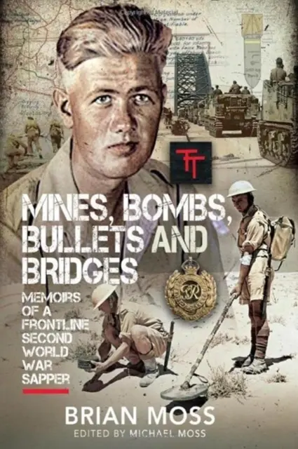 Míny, bomby, guľky a mosty: Denník sapéra z druhej svetovej vojny - Mines, Bombs, Bullets and Bridges: A Sapper's Second World War Diary