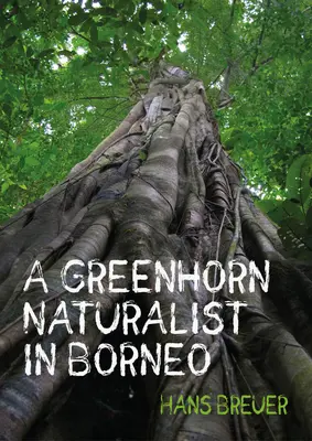 Prírodovedec na Borneu - A Greenhorn Naturalist in Borneo