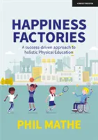 Továrne na šťastie: Prístup k holistickej telesnej výchove zameraný na úspech - Happiness Factories: A success-driven approach to holistic Physical Education