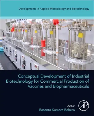 Koncepčný rozvoj priemyselnej biotechnológie pre komerčnú výrobu vakcín a biofarmaceutík - Conceptual Development of Industrial Biotechnology for Commercial Production of Vaccines and Biopharmaceuticals