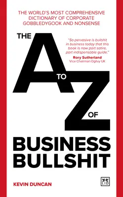 A-Z obchodných nezmyslov: Najkomplexnejší slovník firemných blábolov a nezmyslov na svete - The A-Z of Business Bullshit: The World's Most Comprehensive Dictionary of Corporate Gobbledygook and Nonsense