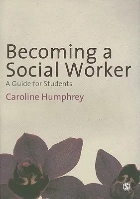 Stať sa sociálnym pracovníkom: Príručka pre študentov - Becoming a Social Worker: A Guide for Students