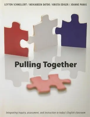 Pulling Together - Integrácia skúmania, hodnotenia a výučby v dnešnej triede angličtiny - Pulling Together - Integrating inquiry, assessment, and instruction in today's English classroom