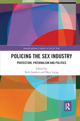 Policing the Sex Industry: Ochrana, paternalizmus a politika - Policing the Sex Industry: Protection, Paternalism and Politics