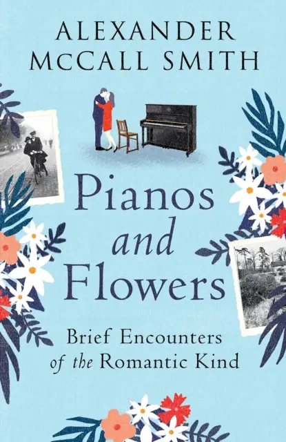 Klavíry a kvety - Krátke stretnutia romantického druhu - Pianos and Flowers - Brief Encounters of the Romantic Kind