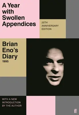 Rok s opuchnutými prílohami: Denník Briana Ena - A Year with Swollen Appendices: Brian Eno's Diary