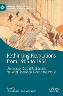 Prehodnotenie revolúcií v rokoch 1905 až 1934: Demokracia, sociálna spravodlivosť a národné oslobodenie na celom svete - Rethinking Revolutions from 1905 to 1934: Democracy, Social Justice and National Liberation Around the World