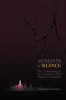 Chvíle ticha: Masaker v Bangkoku 6. októbra 1976: chvíle ticha - Moments of Silence: The Unforgetting of the October 6, 1976, Massacre in Bangkok