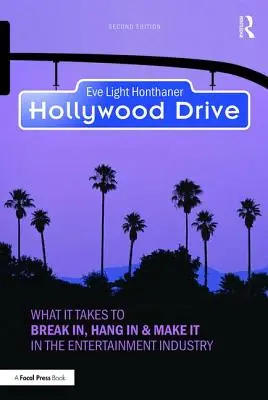Hollywood Drive: Čo je potrebné na to, aby ste sa presadili, udržali a uspeli v zábavnom priemysle - Hollywood Drive: What it Takes to Break in, Hang in & Make it in the Entertainment Industry
