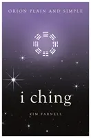 I-ťing, Orion jednoducho a zrozumiteľne - I Ching, Orion Plain and Simple
