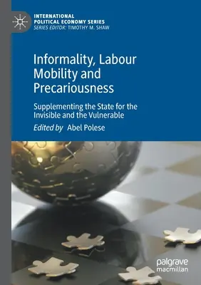 Neformálnosť, pracovná mobilita a neistota: Doplnenie štátu pre neviditeľných a zraniteľných - Informality, Labour Mobility and Precariousness: Supplementing the State for the Invisible and the Vulnerable