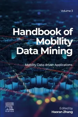 Príručka o dolovaní údajov o mobilite, zväzok 3: Aplikácie založené na údajoch o mobilite - Handbook of Mobility Data Mining, Volume 3: Mobility Data-Driven Applications
