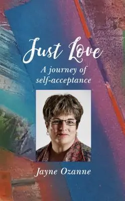 Spravodlivá láska: Cesta sebaprijatia - Just Love: A Journey of Self-Acceptance