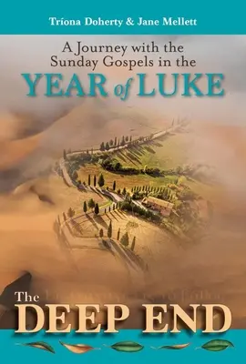 Deep End - Cesta s nedeľnými evanjeliami v roku Lukáša - Deep End - A Journey with the Sunday Gospels in the Year of Luke