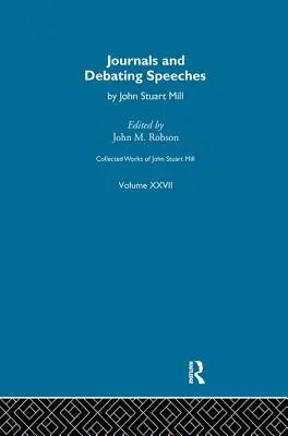 Zborník prác Johna Stuarta Milla: XXVII. Journals and Debating Speeches Vol B - Collected Works of John Stuart Mill: XXVII. Journals and Debating Speeches Vol B