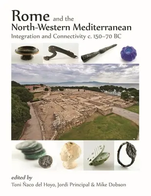 Rím a severozápadné Stredomorie: integrácia a prepojenie C. 150-70 pred n. l. - Rome and the North-Western Mediterranean: Integration and Connectivity C. 150-70 BC