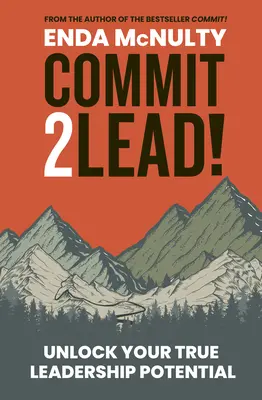 Commit 2 Lead! - Odomknite svoj skutočný vodcovský potenciál - Commit 2 Lead! - Unlock your true leadership potential