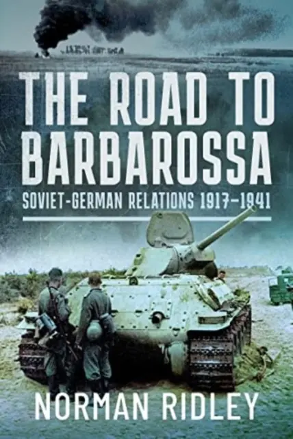 Cesta k Barbarosse: sovietsko-nemecké vzťahy v rokoch 1917 - 1941 - The Road to Barbarossa: Soviet-German Relations, 1917-1941