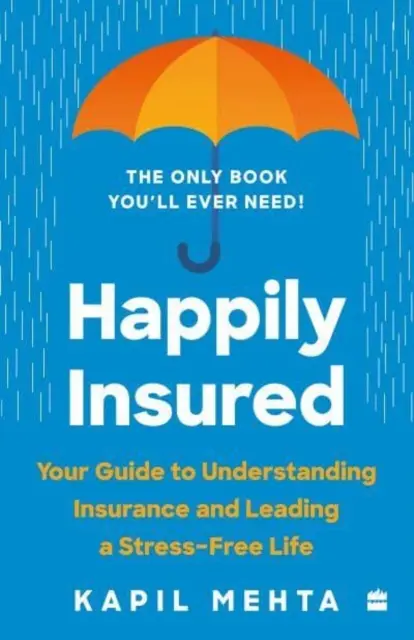 Šťastne poistený - Váš sprievodca porozumením poistenia a životom bez stresu - Happily Insured - Your Guide to Understanding Insurance and Leading a Stress-free Life