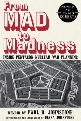 Od šialenstva k šialenstvu: Vydarené plánovanie jadrovej vojny v Pentagóne: Bláznovstvá a šialenstvá - From Mad to Madness: Inside Pentagon Nuclear War Planning