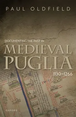 Dokumentácia minulosti v stredovekej Apúlii, 1130-1266 - Documenting the Past in Medieval Puglia, 1130-1266