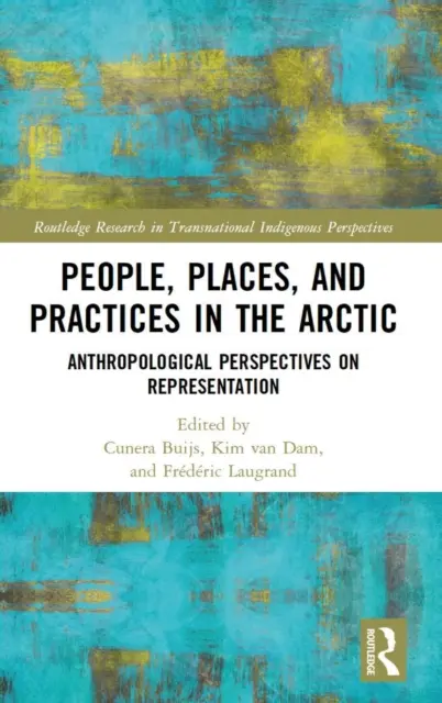 Ľudia, miesta a praktiky v Arktíde: antropologické perspektívy reprezentácie - People, Places, and Practices in the Arctic: Anthropological Perspectives on Representation