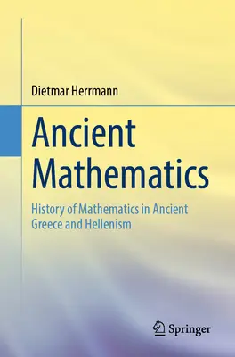 Antická matematika: Dejiny matematiky v starovekom Grécku a helenizme - Ancient Mathematics: History of Mathematics in Ancient Greece and Hellenism