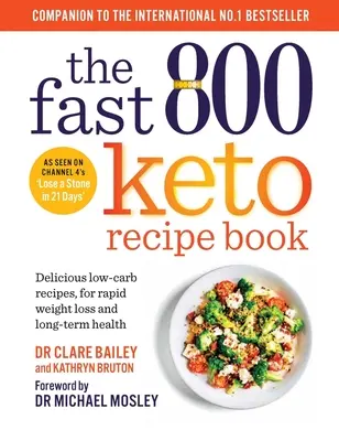 Kniha receptov Fast 800 Keto: Nízkosacharidové recepty pre rýchle chudnutie a dlhodobé zdravie - The Fast 800 Keto Recipe Book: Delicious Low-Carb Recipes, for Rapid Weight Loss and Long-Term Health