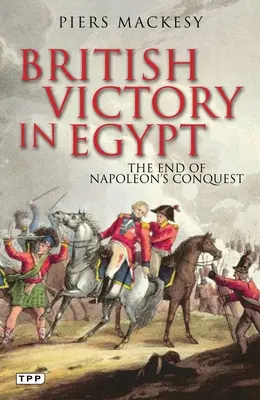 Britské víťazstvo v Egypte: Koniec Napoleonovho dobývania - British Victory in Egypt: The End of Napoleon's Conquest