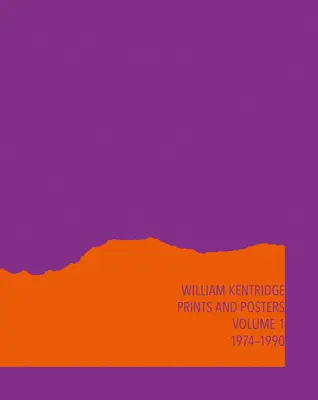 William Kentridge: Catalogue Raisonn Volume 1: Prints and Posters 1974-1990